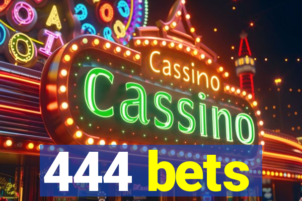 444 bets